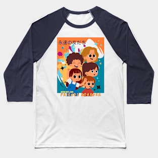 FRIENDS NEVER ENDS! Baseball T-Shirt